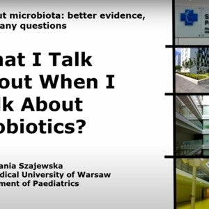 What do I talk about when I talk about probiotics - Hania Szajewska